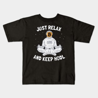 Just Relax and Keep Hodl Funny Bitcoin Gift BTC Kids T-Shirt